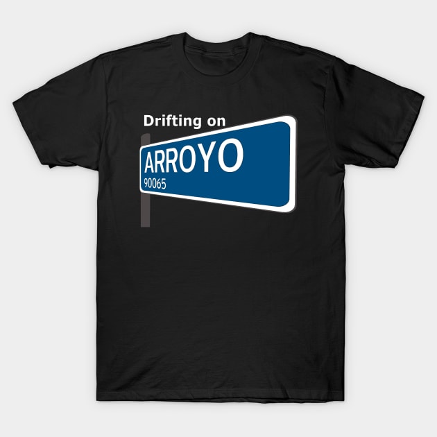 Drifting on Arroyo Street Sign Dark Tee T-Shirt by driftingonarroyo